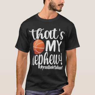 That'S My Nephew  Proud Basketball Aunt Basketball T-Shirt
