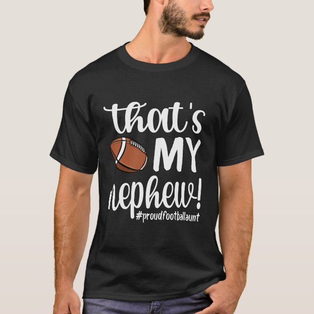 That'S My Nephew Proud Football Aunt Football Aunt T-Shirt (Front)