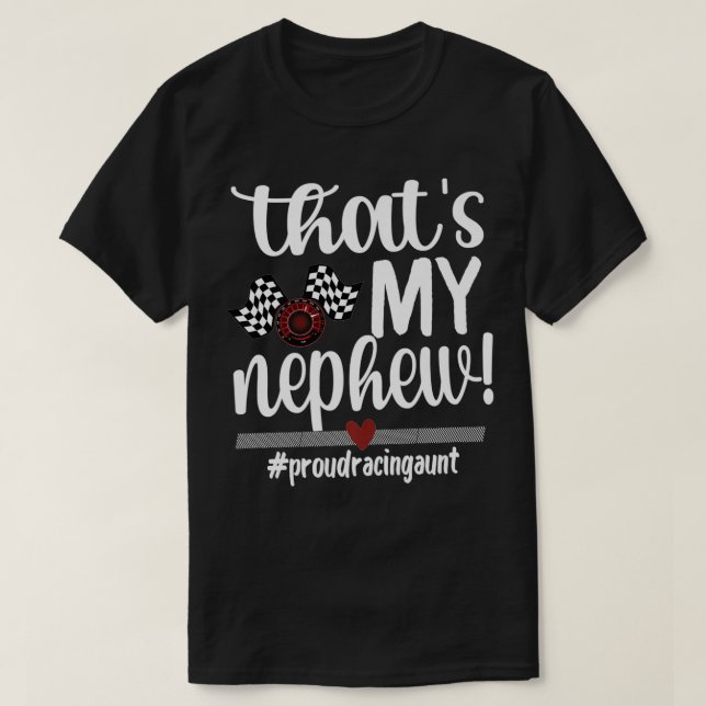 That's My Nephew Proud Racing Aunt Race Auntie mus T-Shirt (Design Front)