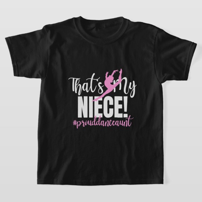 Thats My Niece Dance Aunt Of A Dancer Dancing Aunt T-Shirt (Laydown)