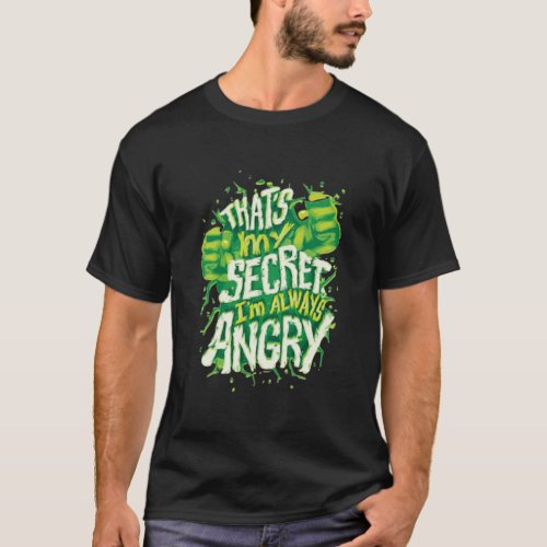 Thats My Secret Ix27m Always Angry Classic T_Sh T_Shirt