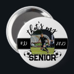 That's my Senior Soccer player button for parent<br><div class="desc">Show your support for your favorite soccer player with this custom soccer game day button!  The number,  year and "senior" can be customized as well as adding your own picture.  Perfect for the whole season,  senior night or parents night!</div>