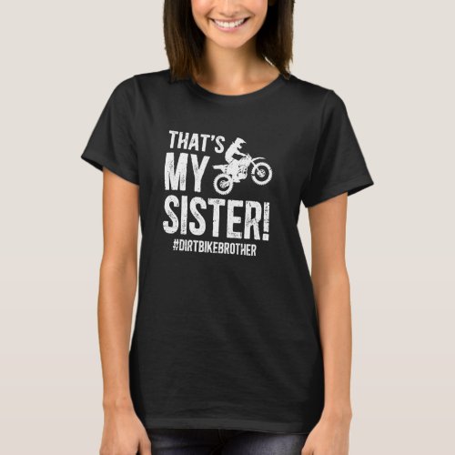 That&#39;s My Sister Dirt Bike Brother Of A Dirt Biker T-Shirt