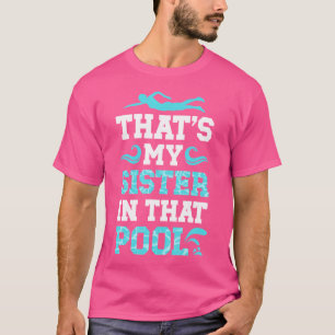 That'S My Sister Proud Swim Brother Of A Swimmer B T-Shirt