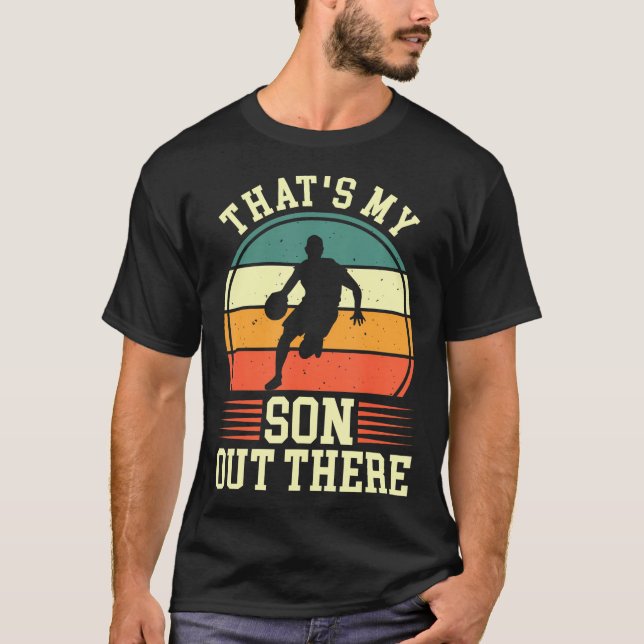 That'S My Son Out There  Basketball T-Shirt (Front)