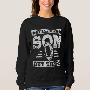 That's my son out there football children sweatshirt