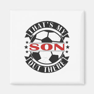 That's My Son Out There Soccer For Mom Dad Papa Magnet