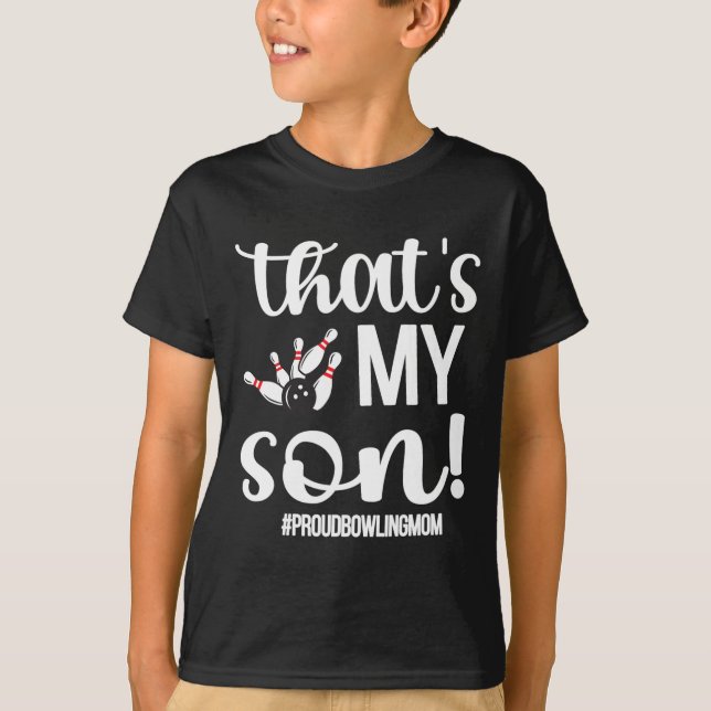 That's My Son Proud Bowling Mom Of A Bowler Mama  T-Shirt (Front)