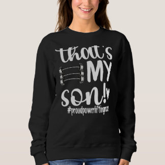 That's My Son Proud Powerlifting Mom Sweatshirt