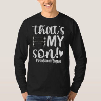 That's My Son Proud Powerlifting Mom T-Shirt