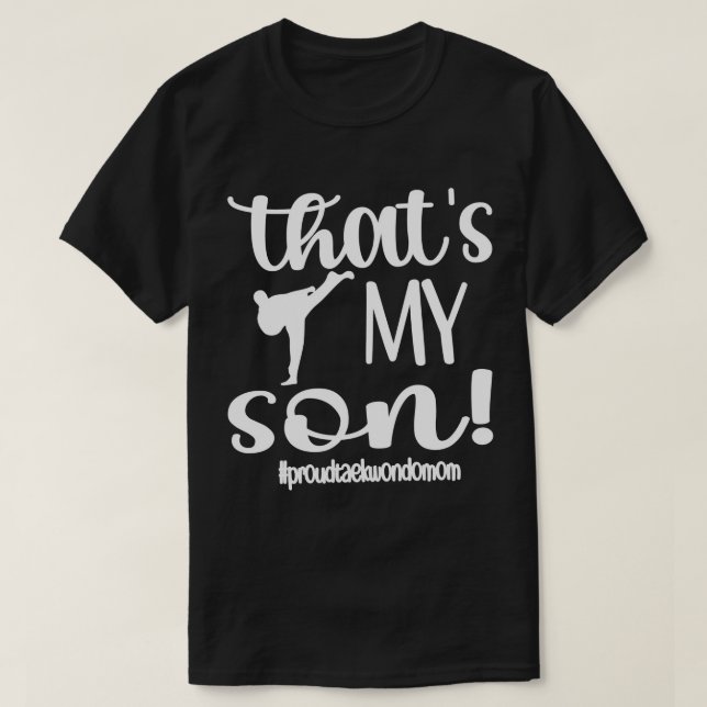That's My Son Proud Taekwondo Mom Taekwondo Mama L T-Shirt (Design Front)