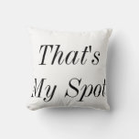 That&#39;s My Spot Overstuffed Throw Pillow at Zazzle