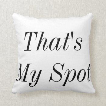 That's My Spot Overstuffed Throw Pillow by Botuqueandco at Zazzle