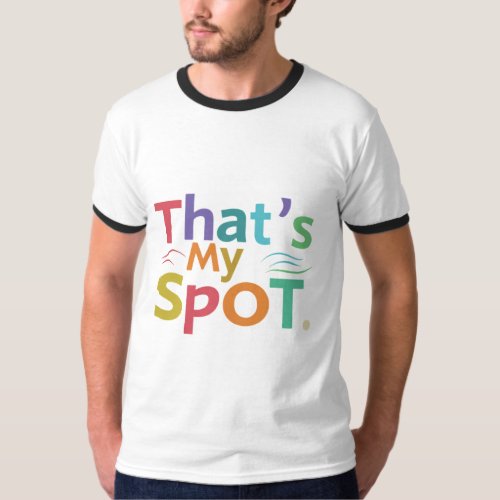 Thats My Spot T_Shirt