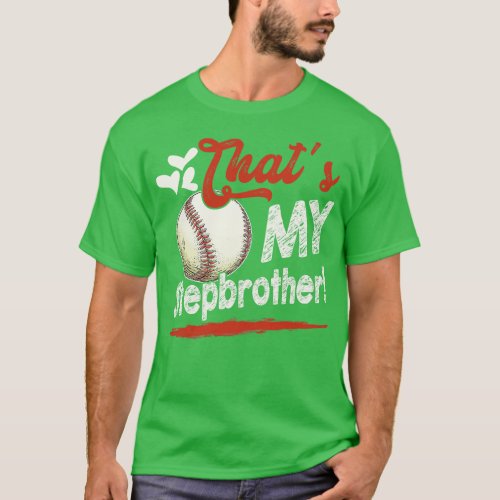 Thats My Stepbrother Baseball T Ball Family Matchi T_Shirt