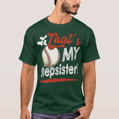 Thats My Stepsister Baseball T Ball Family Matchin T_Shirt