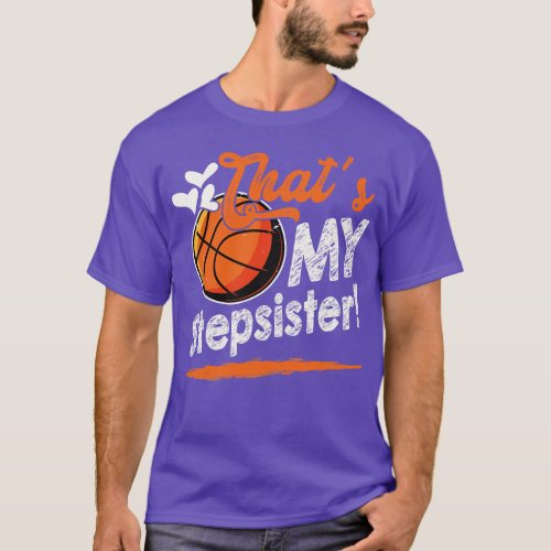Thats My Stepsister Basketball Family Matching T_Shirt