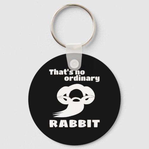 Thats No Ordinary Rabbit  Rabbit Lovers Keychain