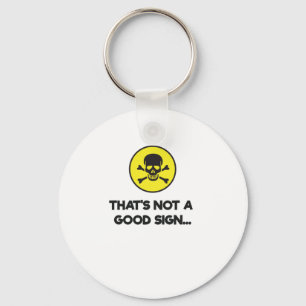 That's Not A Good Sign Funny Novelty Keychain