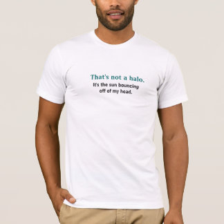 That's Not A Halo - Bald Humor T-shirt