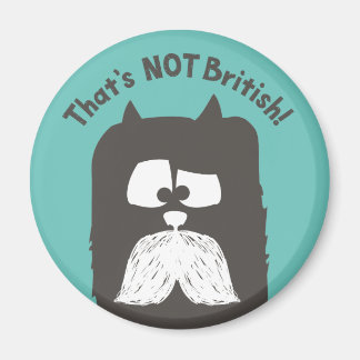 "That's NOT British" tom-cat with mustache Magnet