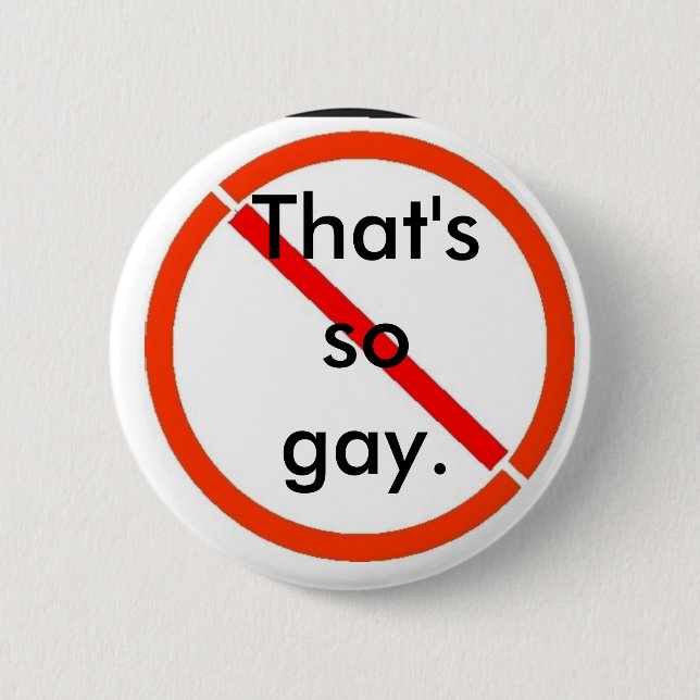 That's (not) gay pinback button (Front)