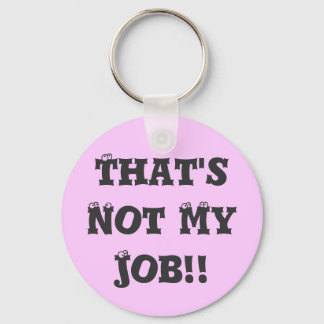 That's Not My Job!! Keychain