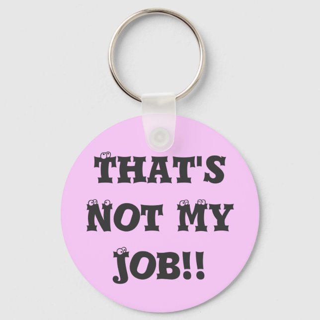 That's Not My Job!! Keychain (Front)