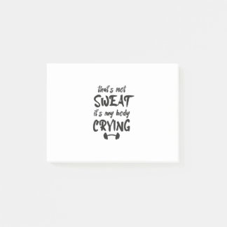 Thats Not Sweat Its My Body Crying Post-it Notes