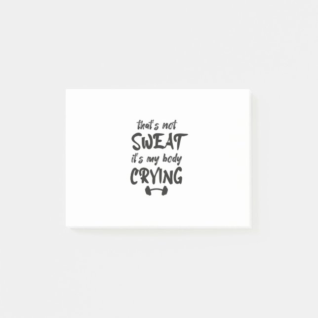 Thats Not Sweat Its My Body Crying Post-it Notes (Front)