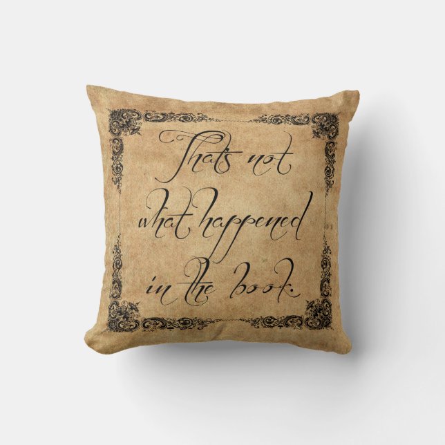 That's not what happened. throw pillow (Front)