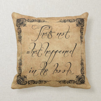 That's not what happened. throw pillow