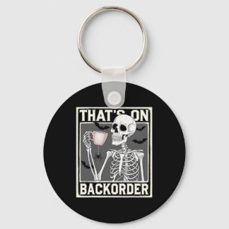 That's On Ckorder Pharmacy Tech Skeleton That's Ck Keychain