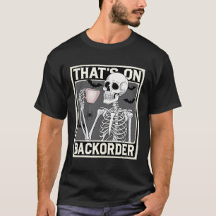 That's On Ckorder Pharmacy Tech Skeleton That's Ck T-Shirt