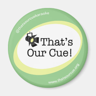 That's Our Cue Magnet