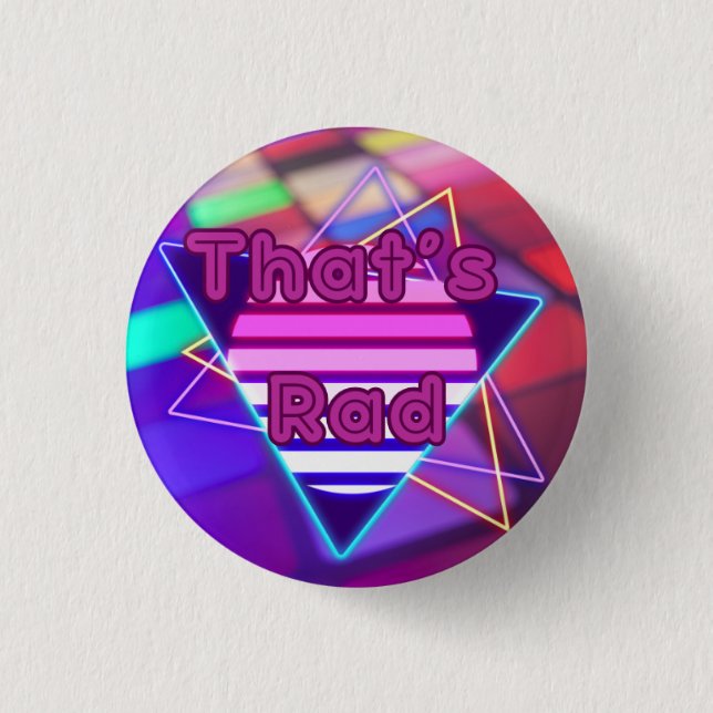 "That's Rad" 80s Disco Button Badge  (Front)