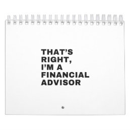 that&#39;s right am a financial Advisor Calendar