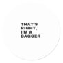 THAT'S RIGHT I AM A BAGGER CLASSIC ROUND STICKER