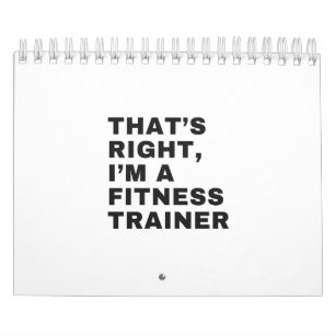 THAT'S RIGHT I AM A FITNESS TRAINER CALENDAR