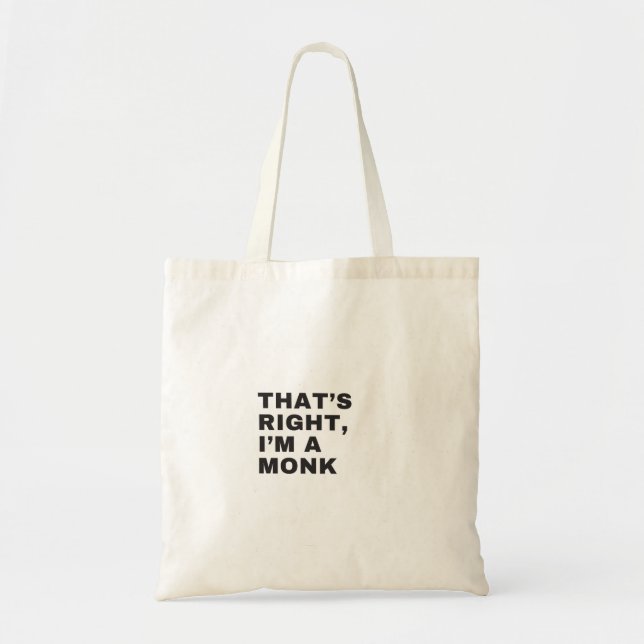 THAT'S RIGHT I AM A MONK TOTE BAG (Front)