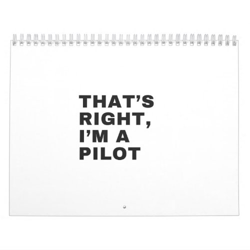 THATS RIGHT I AM A PILOT CALENDAR