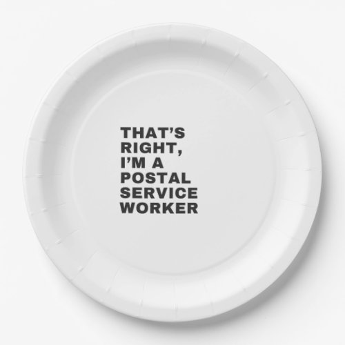THATS RIGHT I AM A POSTAL SERVICE WORKER PAPER PLATES