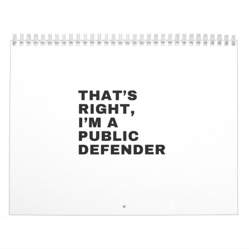 THATS RIGHT I AM A PUBLIC DEFENDER CALENDAR