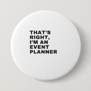 THAT'S RIGHT, I AM AN EVENT PLANNER BUTTON