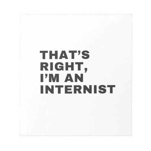 THATS RIGHT I AM AN INTERNIST NOTEPAD