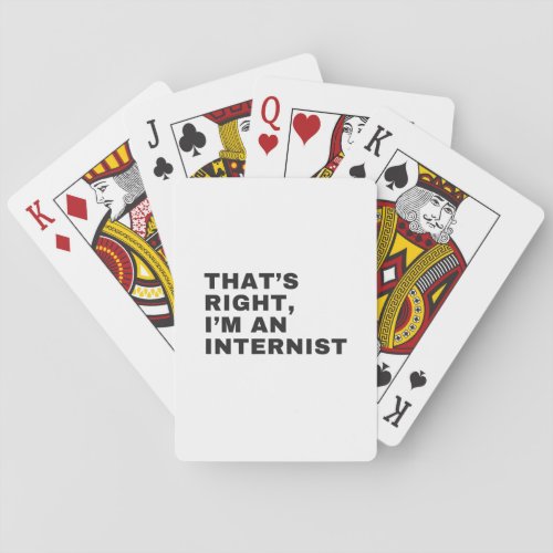 THATS RIGHT I AM AN INTERNIST PLAYING CARDS