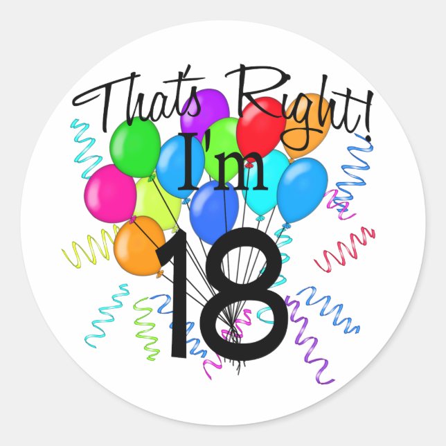 That's Right I'm 18 - Birthday Classic Round Sticker (Front)