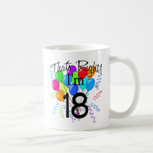 That's Right I'm 18 - Birthday Coffee Mug