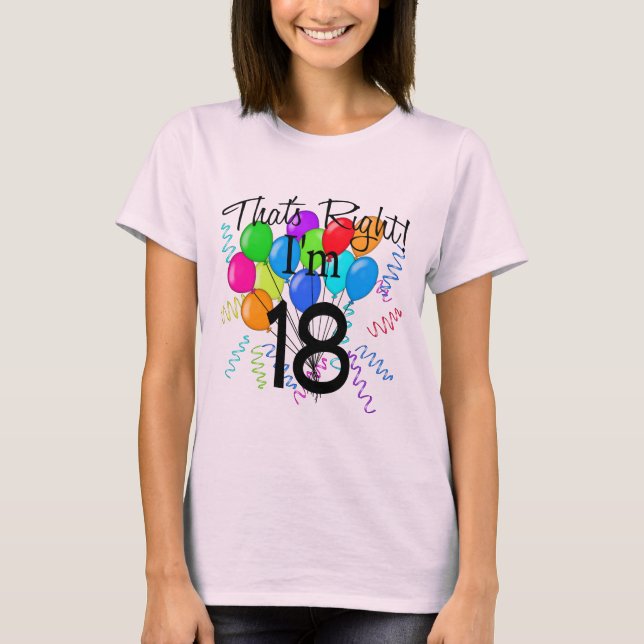 That's Right I'm 18 - Birthday T-Shirt (Front)