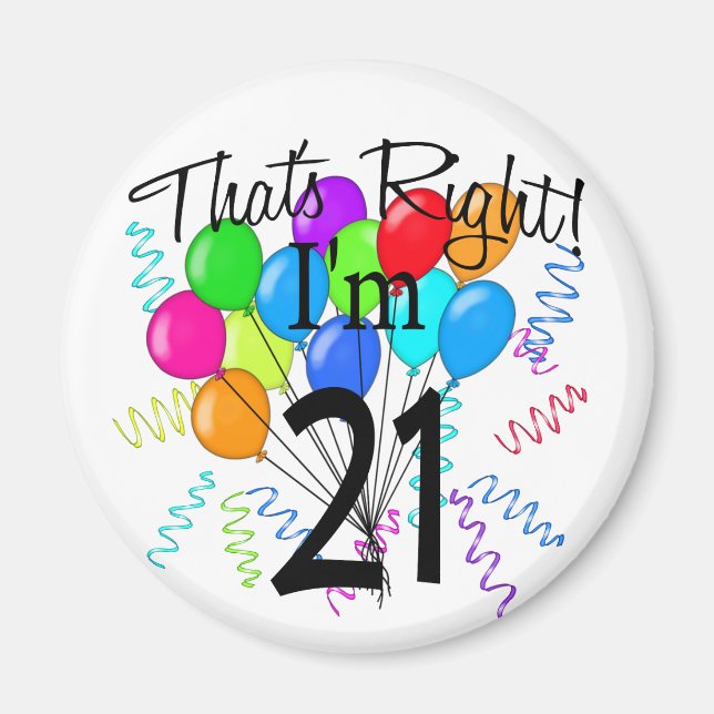 That's Right I'm 21 - Birthday Magnet (Front)